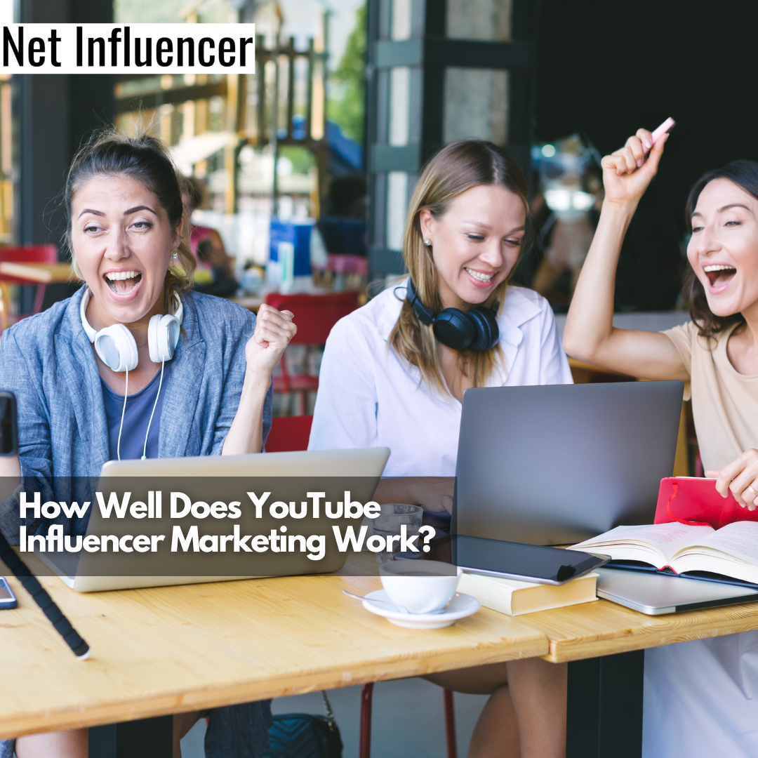 How Well Does YouTube Influencer Marketing Work