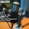How to Boost Engagement on Your Podcast