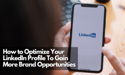 How to Optimize Your LinkedIn Profile To Gain More Brand Opportunities