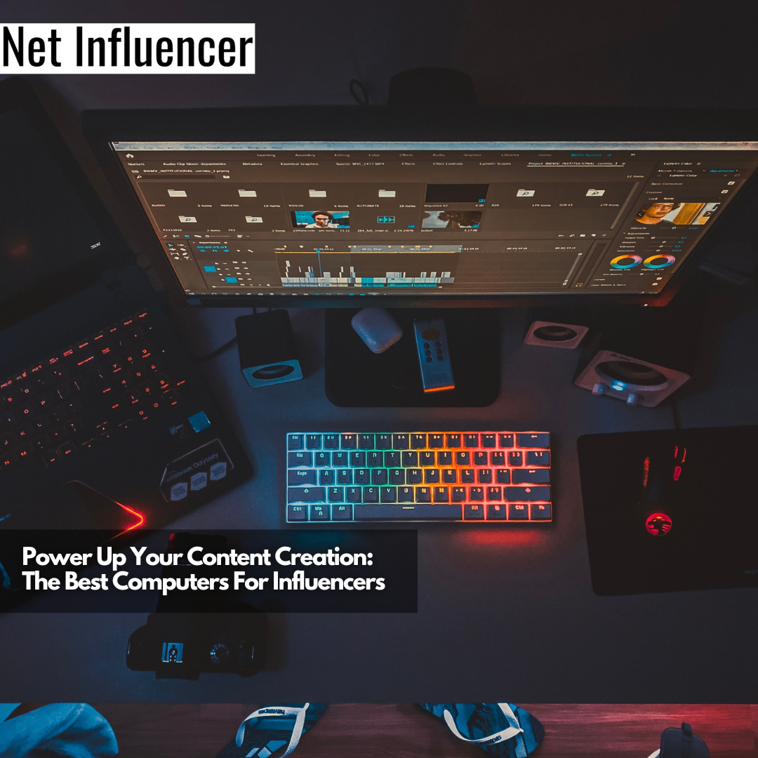 Power Up Your Content Creation The Best Computers For Influencers