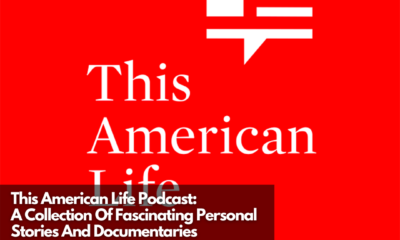 This American Life Podcast A Collection Of Fascinating Personal Stories And Documentaries