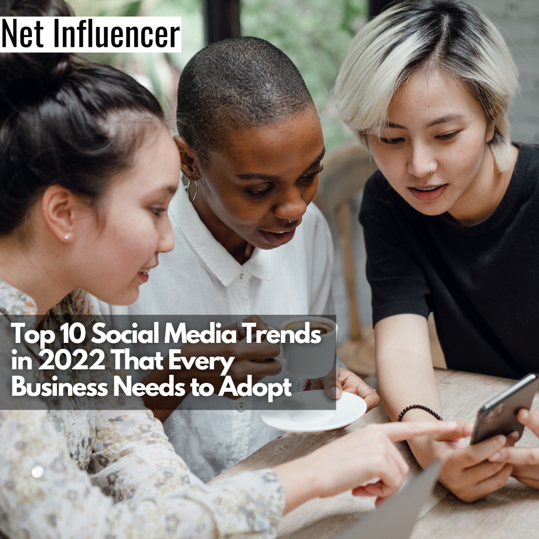 Top 10 Social Media Trends in 2022 That Every Business Needs to Adopt