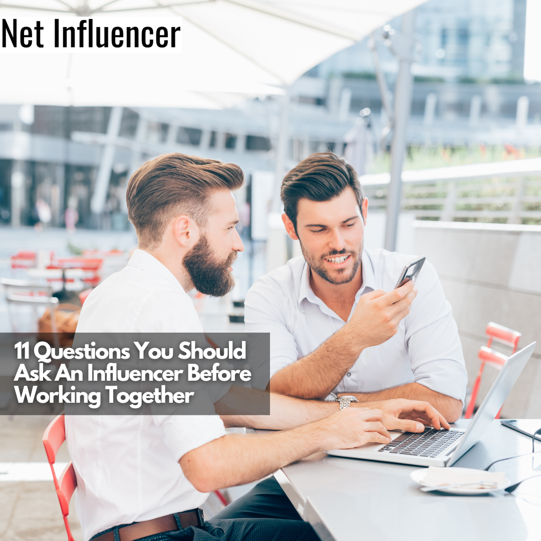 11 Questions You Should Ask An Influencer Before Working Together