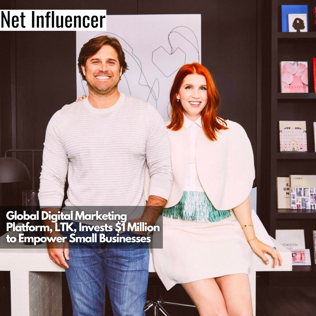 Global Digital Marketing Platform, LTK, Invests $1 Million to Empower Small Businesses