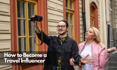 How to Become a Travel Influencer