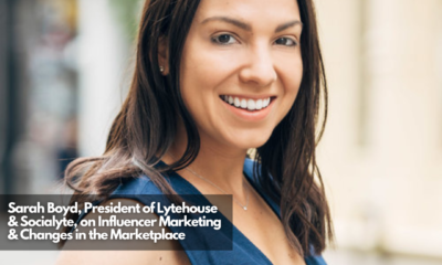Sarah Boyd, President of Lytehouse & Socialyte, on Influencer Marketing & Changes in the Marketplace