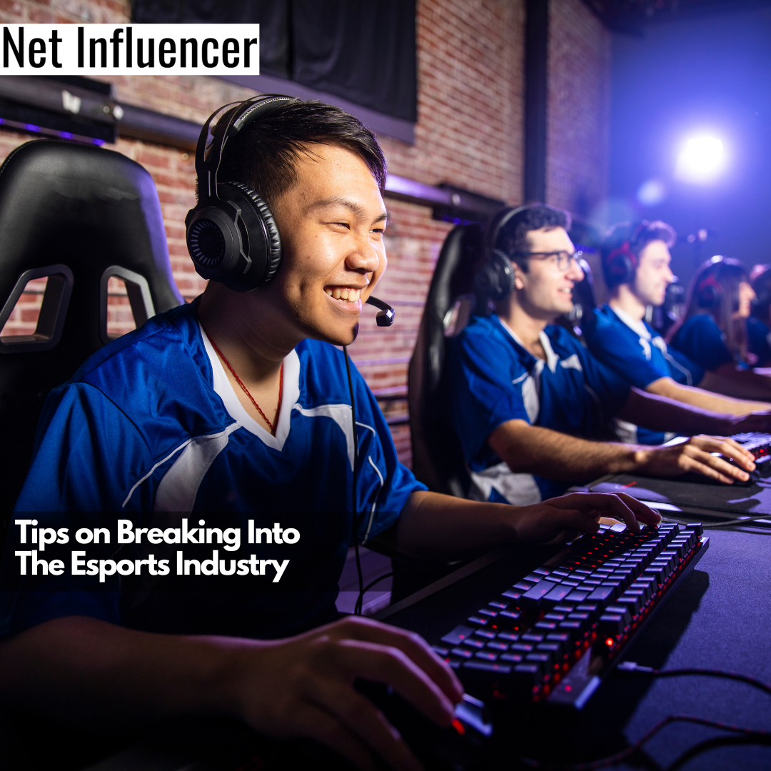 Tips on Breaking Into The Esports Industry