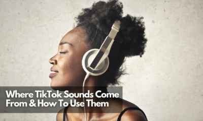 Where TikTok Sounds Come From & How To Use Them