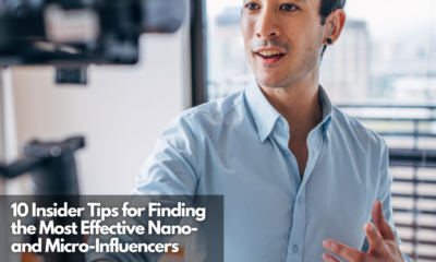 10 Insider Tips for Finding the Most Effective Nano- and Micro-Influencers