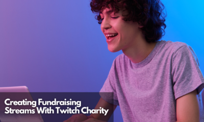 Creating Fundraising Streams With Twitch Charity