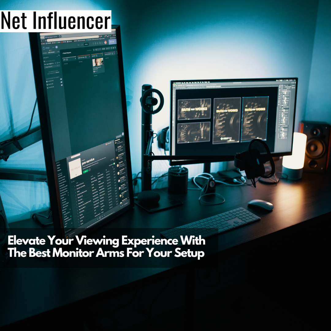 Elevate Your Viewing Experience With The Best Monitor Arms For Your Setup