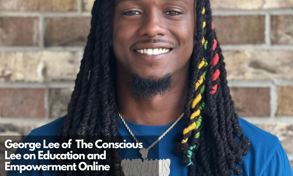 George Lee Of The Conscious Lee On Education And ...