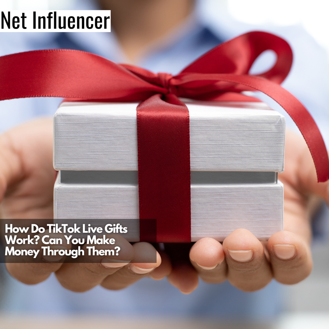 How Do TikTok Live Gifts Work Can You Make Money Through Them