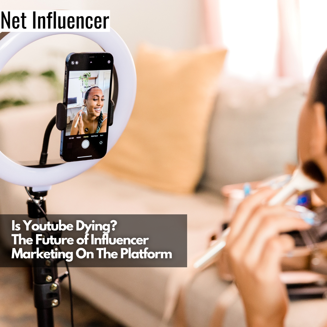 Is Youtube Dying The Future of Influencer Marketing On The Platform