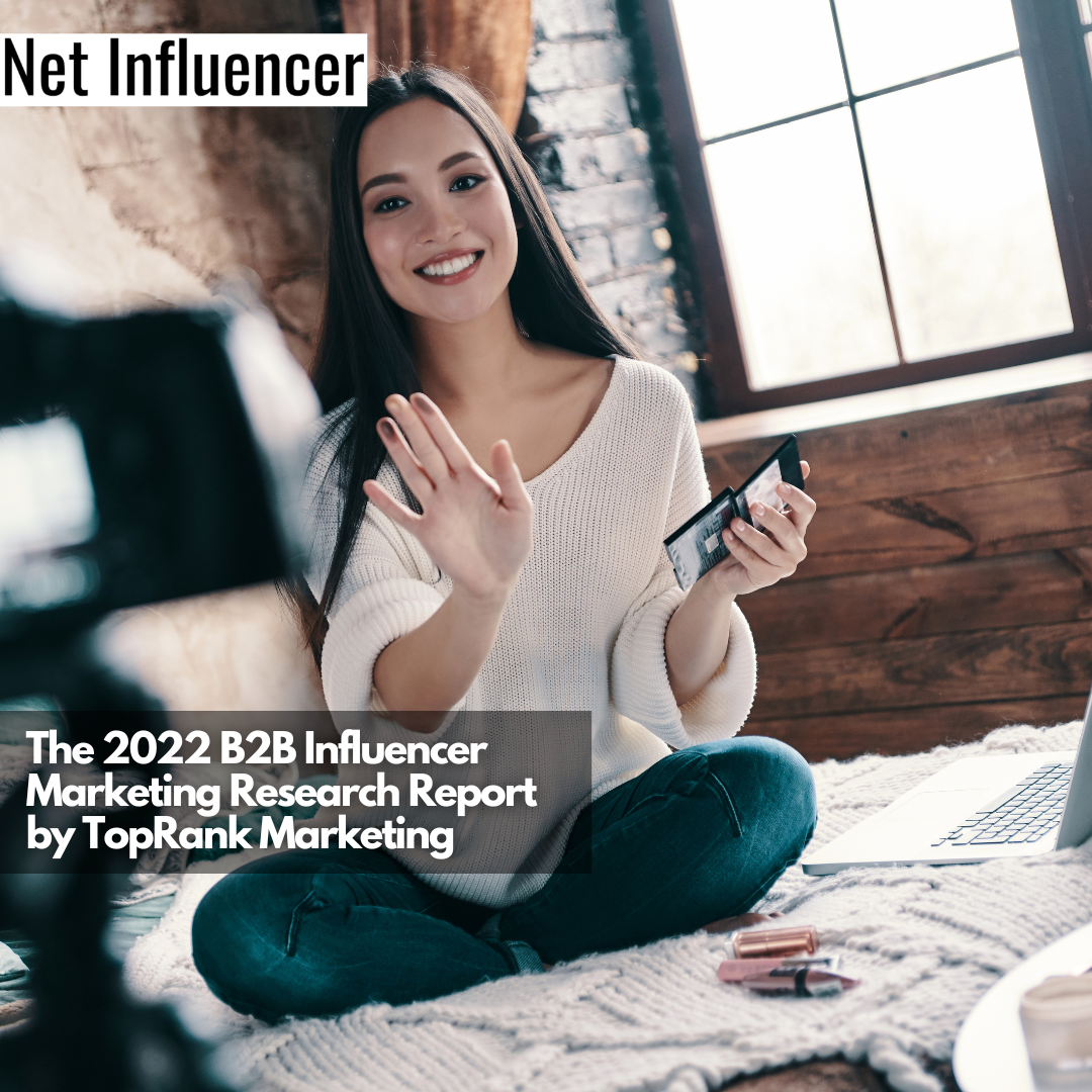 The 2022 B2B Influencer Marketing Research Report by TopRank Marketing