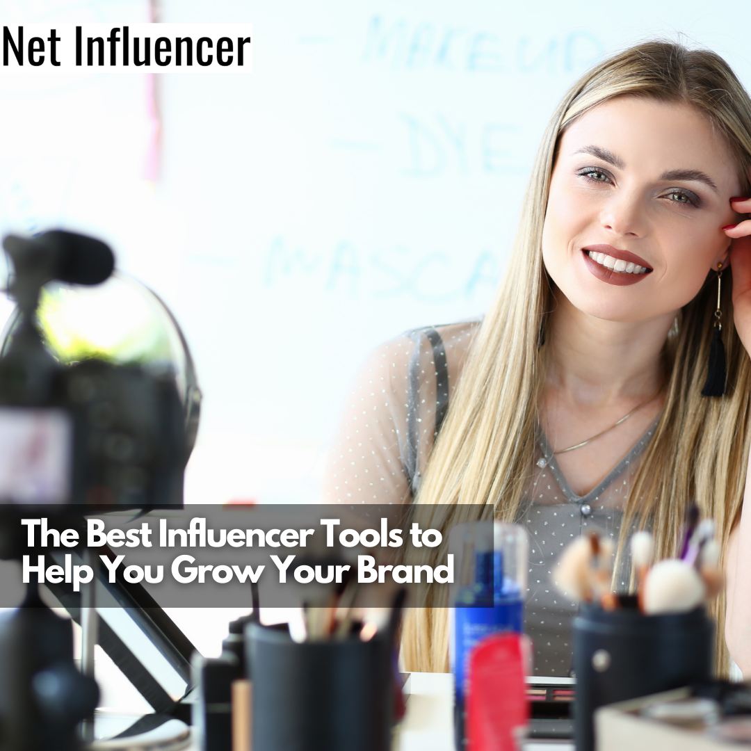 The Best Influencer Tools to Help You Grow Your Brand