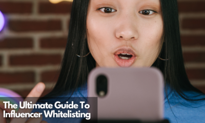 The Ultimate Guide To Influencer Whitelisting