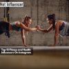Top 10 Fitness and Health Influencers On Instagram
