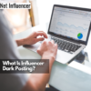 What Is Influencer Dark Posting