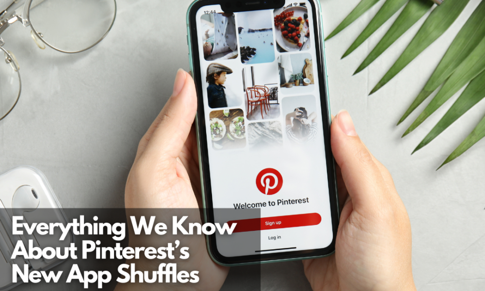 Everything We Know About Pinterest’s New App Shuffles