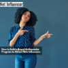 How to Build a Brand Ambassador Program to Attract New Influencers