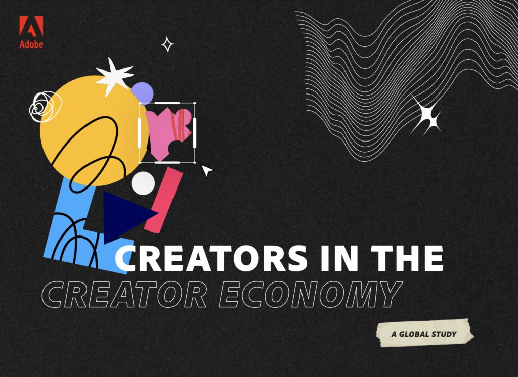 Creators in the Creator Economy Report by Adobe