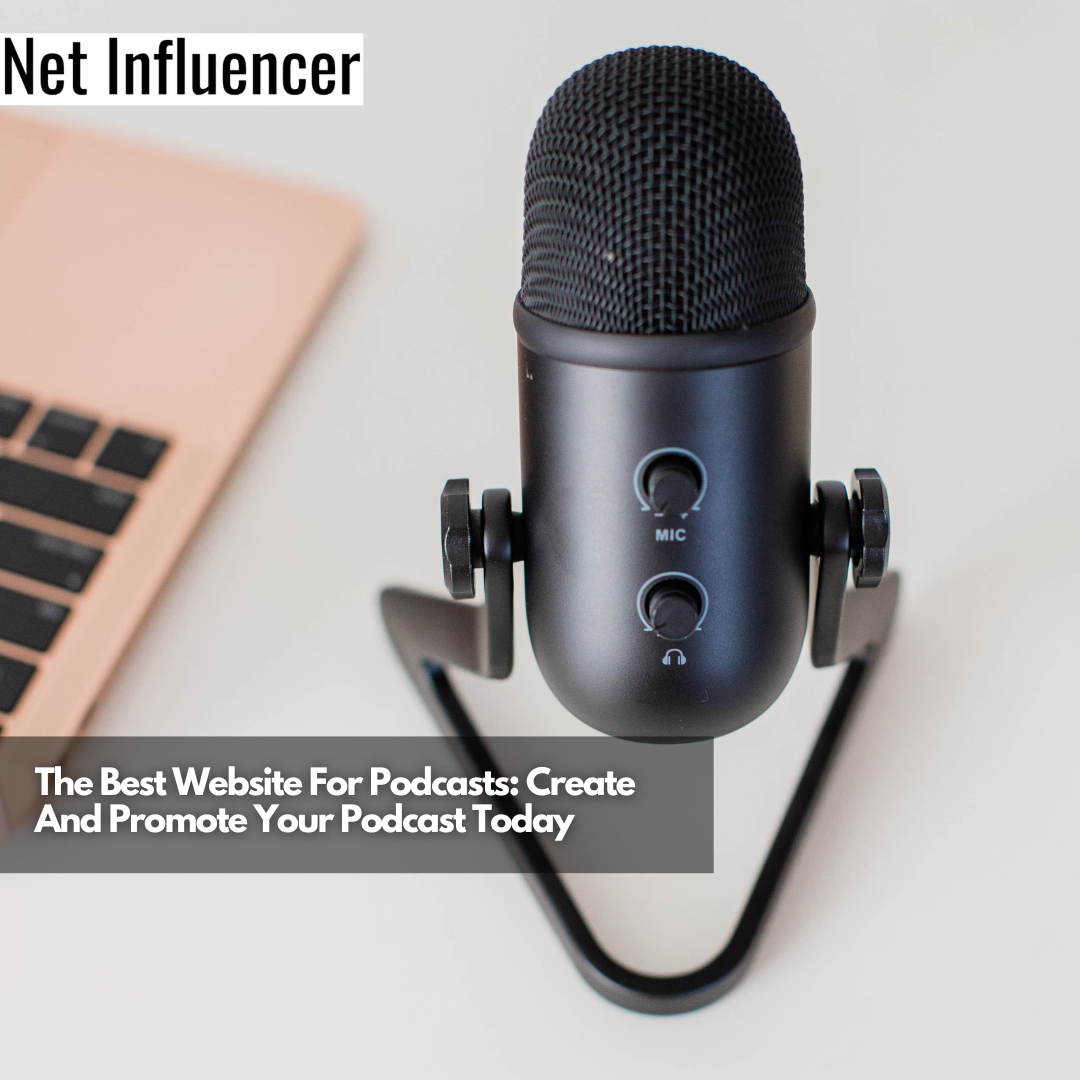 The Best Website For Podcasts Create And Promote Your Podcast Today