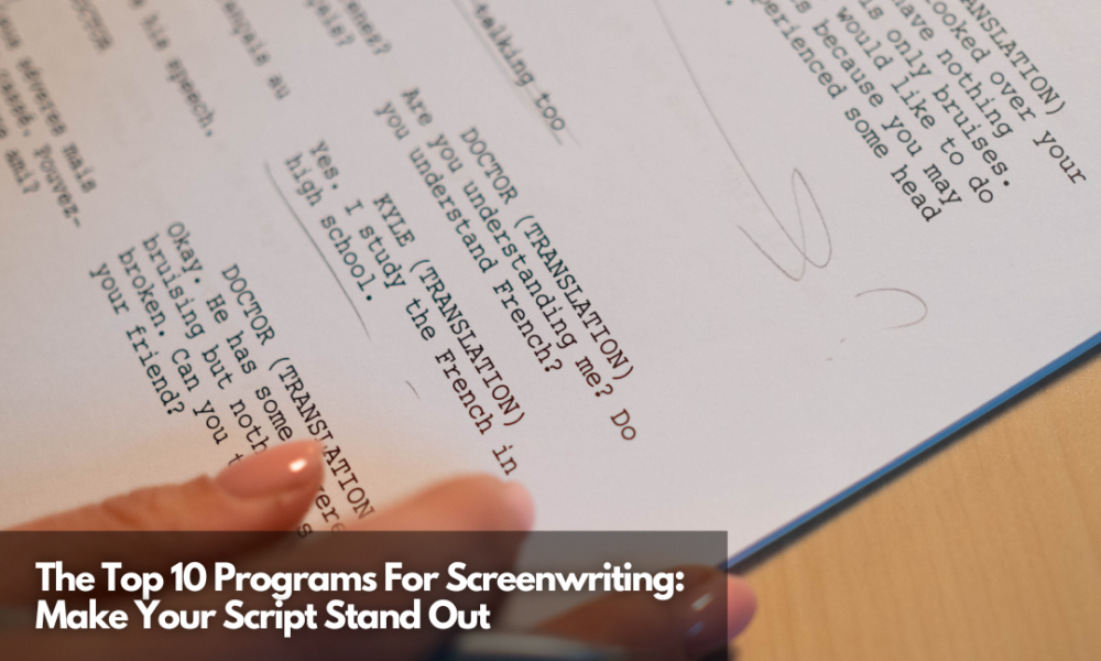 The Top 10 Programs For Screenwriting: Make Your Script Stand Out