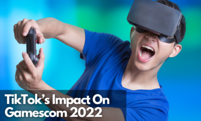 TikTok’s Impact On Gamescom 2022