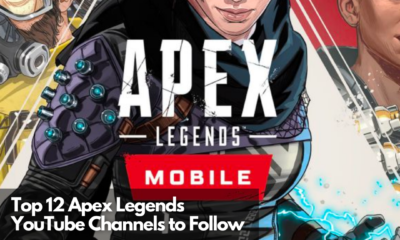 Top 12 Apex Legends YouTube Channels to Follow