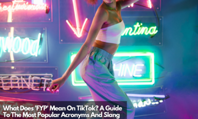 What Does 'FYP' Mean On TikTok A Guide To The Most Popular Acronyms And Slang