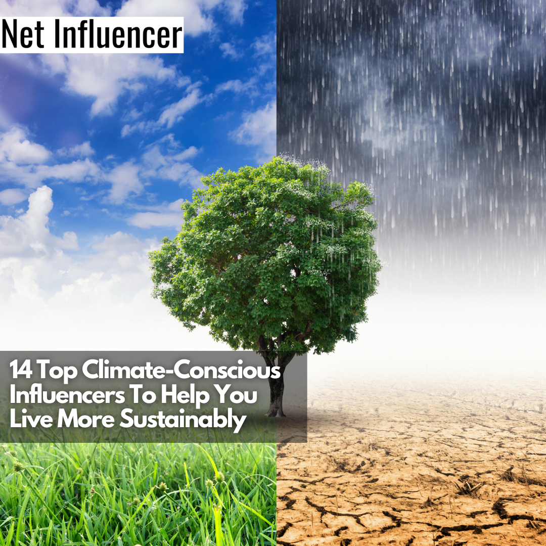 14 Top Climate-Conscious Influencers To Help You Live More Sustainably