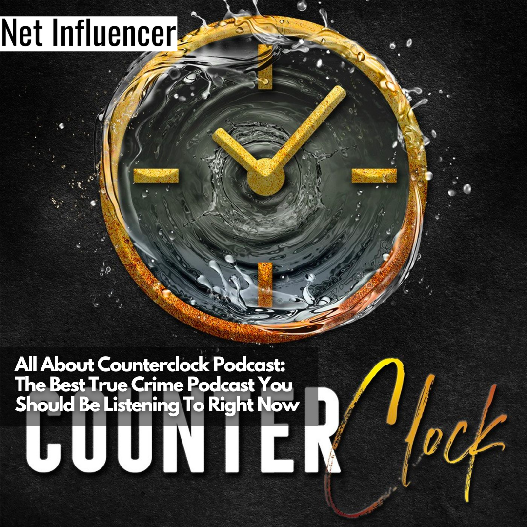 All About Counterclock Podcast The Best True Crime Podcast You Should Be Listening To Right Now