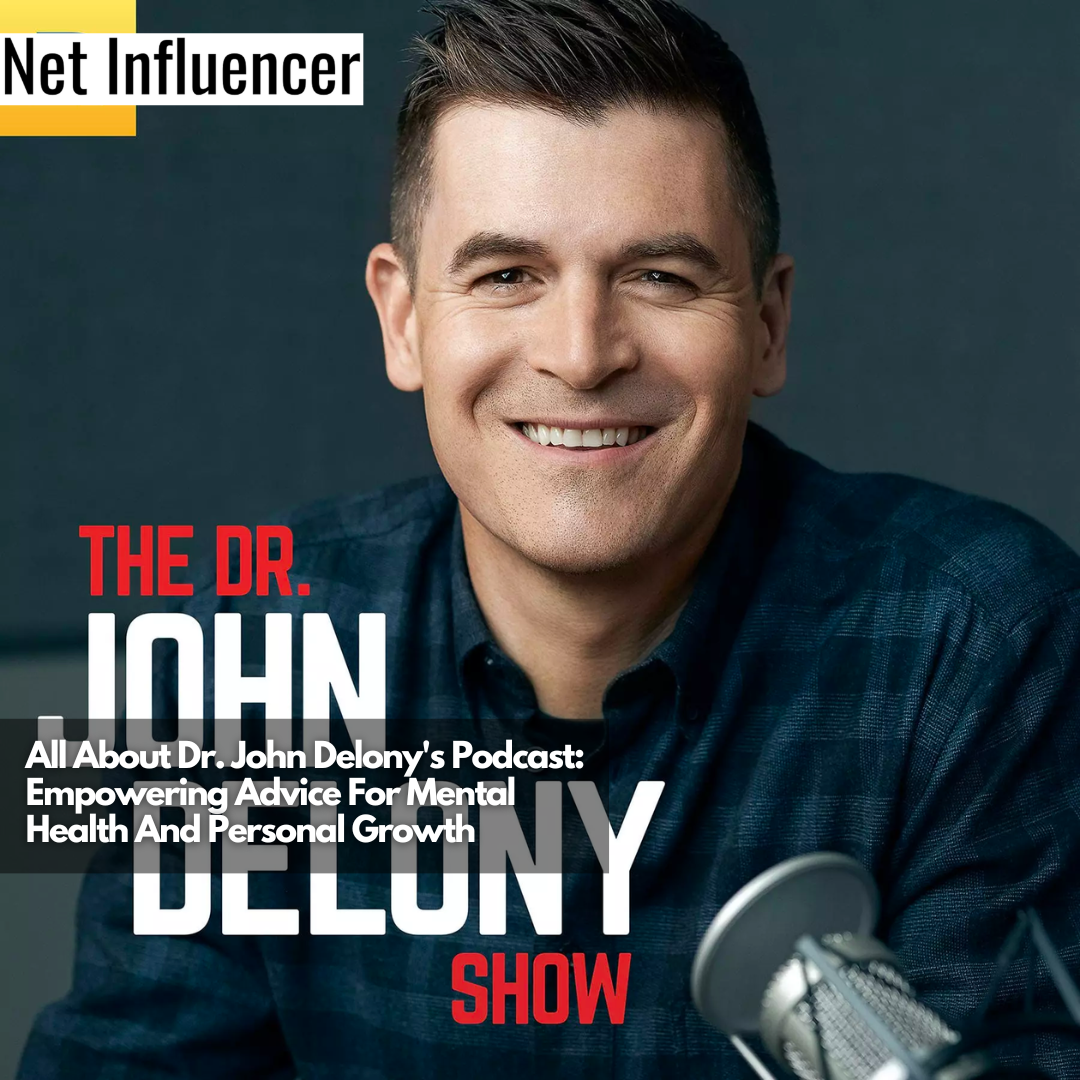 All About Dr. John Delony's Podcast Empowering Advice For Mental Health And Personal Growth