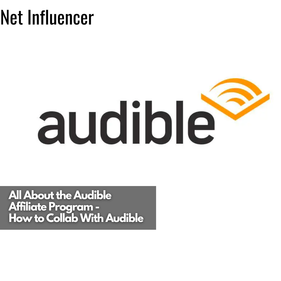 All About the Audible Affiliate Program - How to Collab With Audible