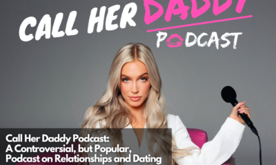 Call Her Daddy Podcast A Controversial, but Popular, Podcast on Relationships and Dating
