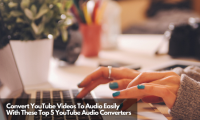 Convert YouTube Videos To Audio Easily With These Top 5 YouTube Audio Converters