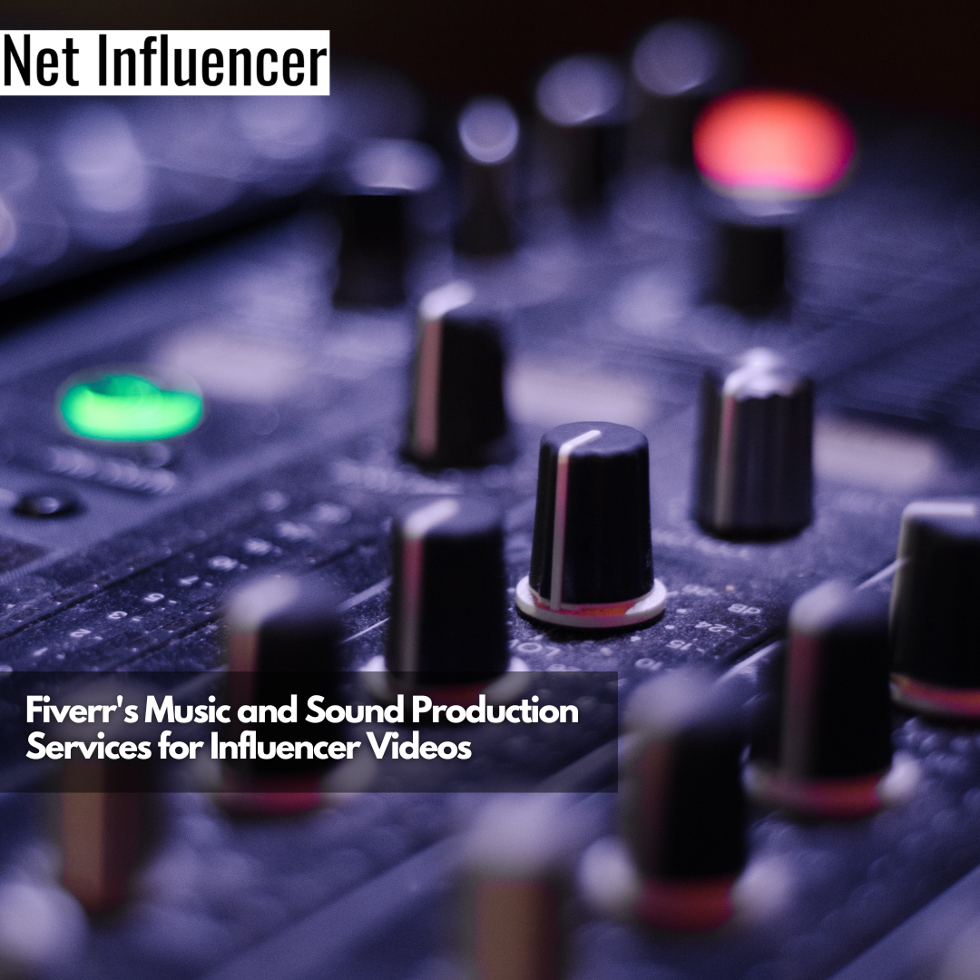 Fiverr's Music and Sound Production Services for Influencer Videos