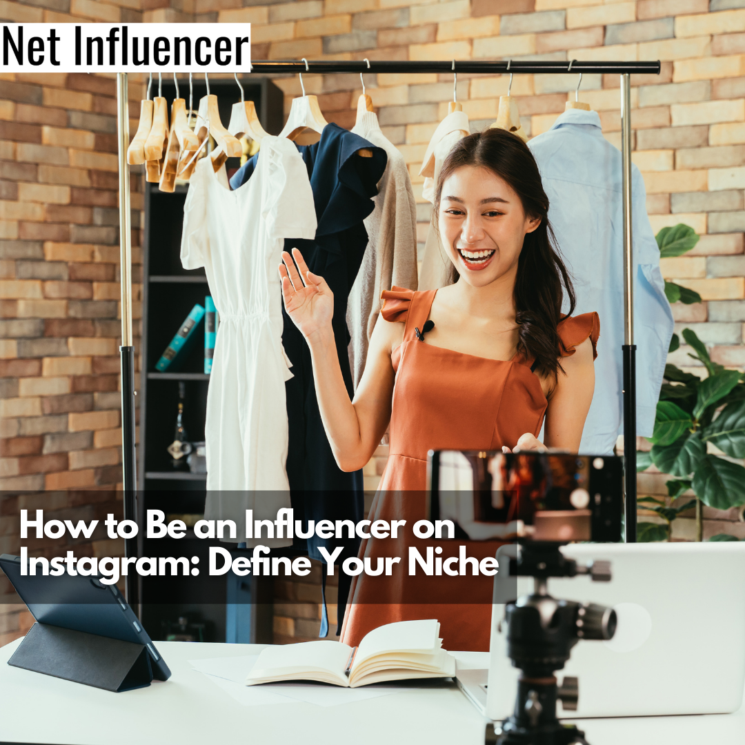 How to Be an Influencer on Instagram Define Your Niche