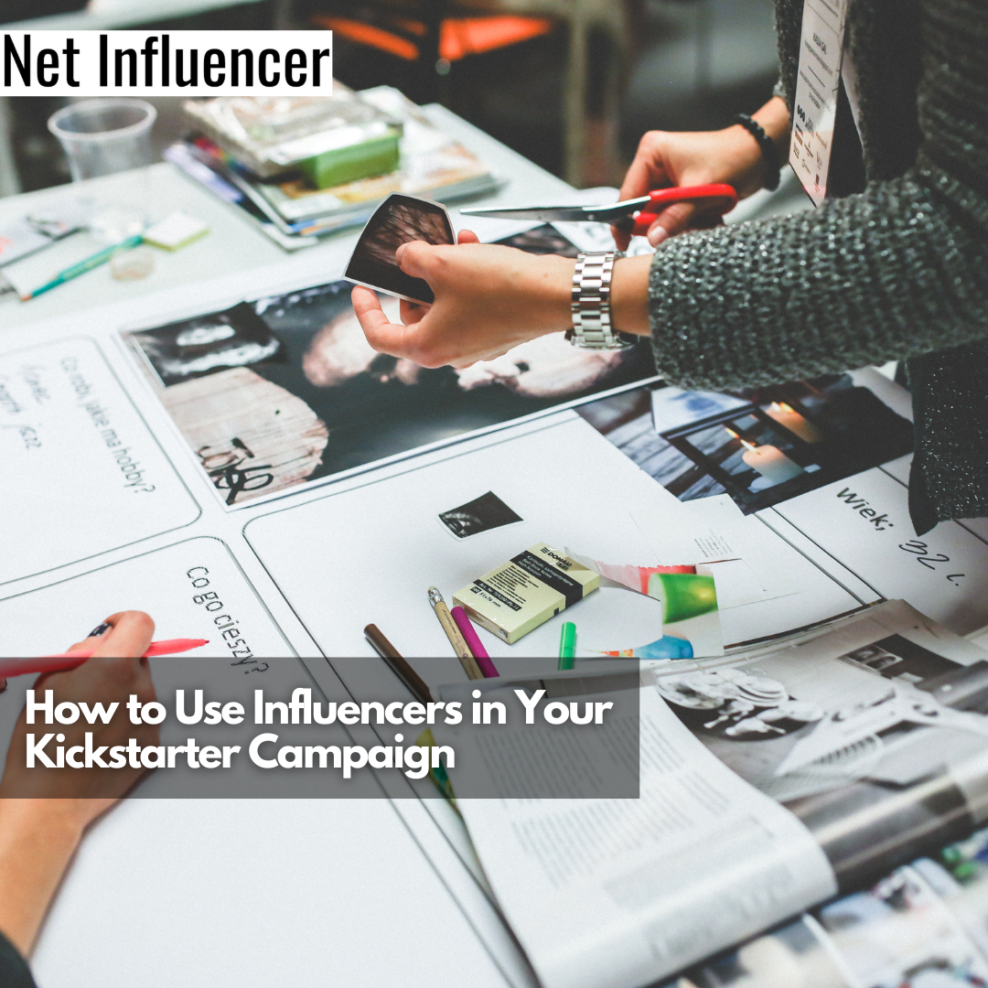 How to Use Influencers in Your Kickstarter Campaign