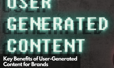 Key Benefits of User-Generated Content for Brands