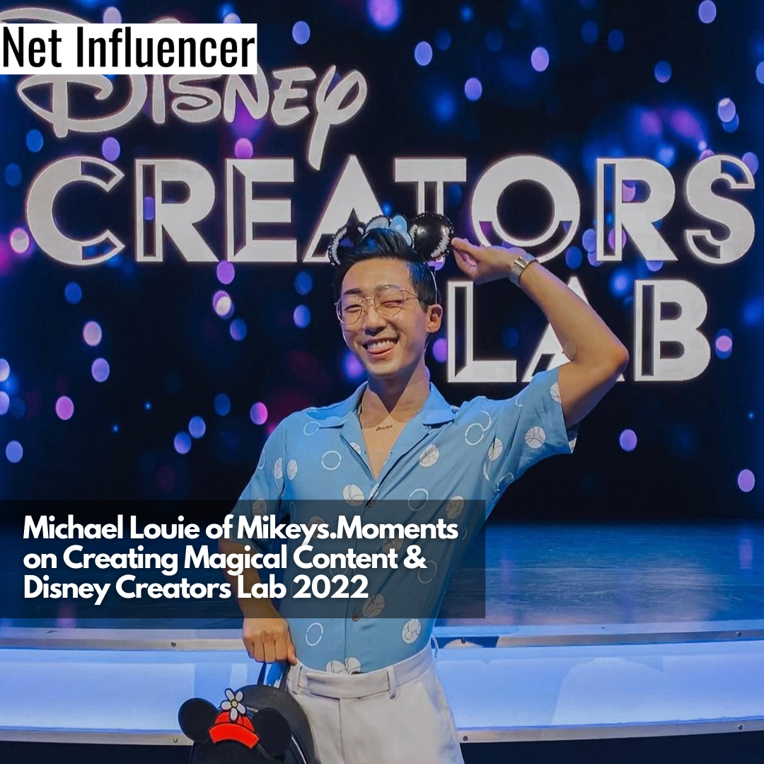 Michael Louie of Mikeys.Moments on Creating Magical Content & Disney Creators Lab 2022