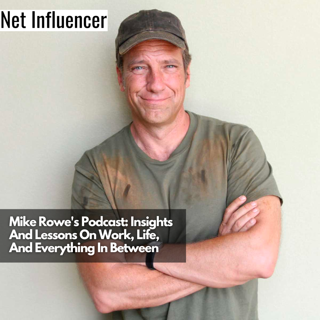 Mike Rowe's Podcast Insights And Lessons On Work, Life, And Everything In Between (1)