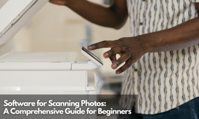 Software for Scanning Photos A Comprehensive Guide for Beginners