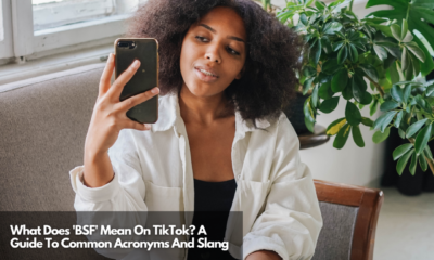 What Does 'BSF' Mean On TikTok A Guide To Common Acronyms And Slang (1)