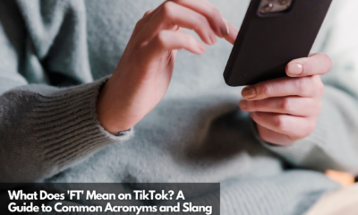 What Does 'FT' Mean on TikTok A Guide to Common Acronyms and Slang
