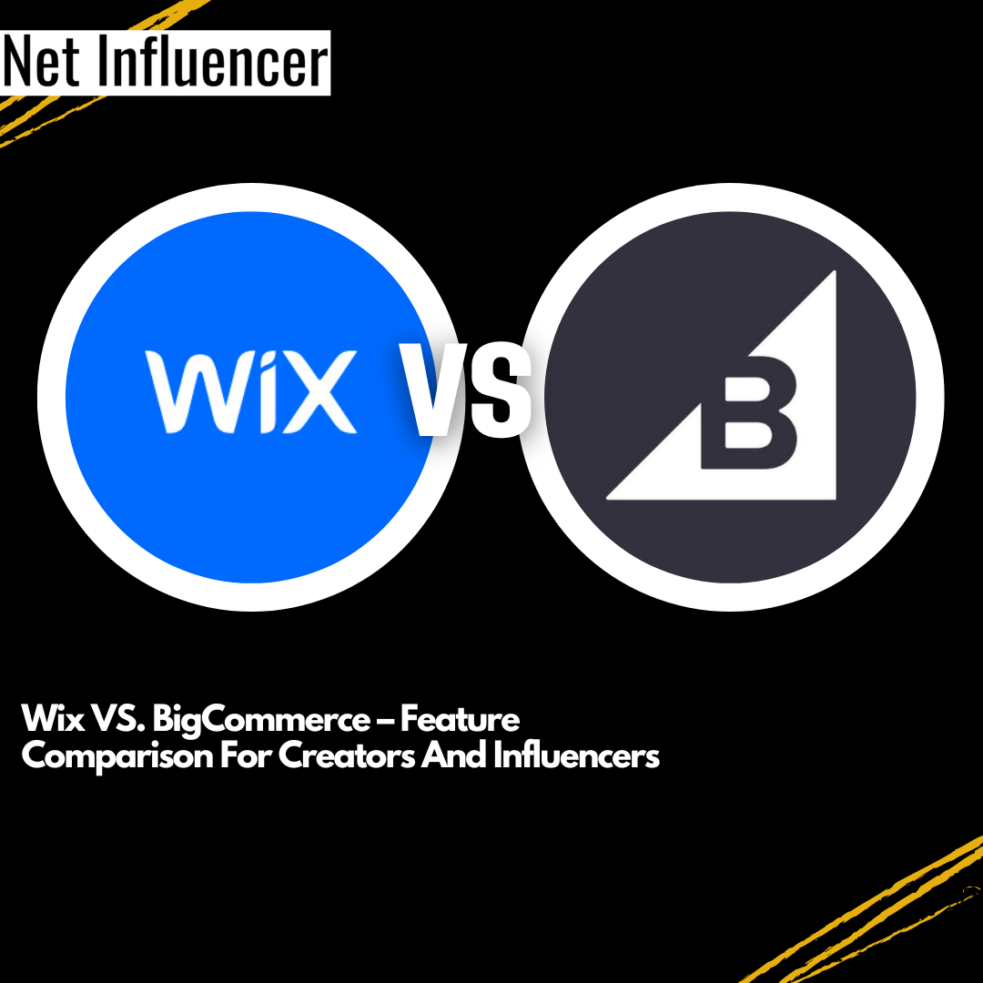Wix VS. BigCommerce – Feature Comparison For Creators And Influencers