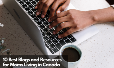 10 Best Blogs and Resources for Moms Living in Canada