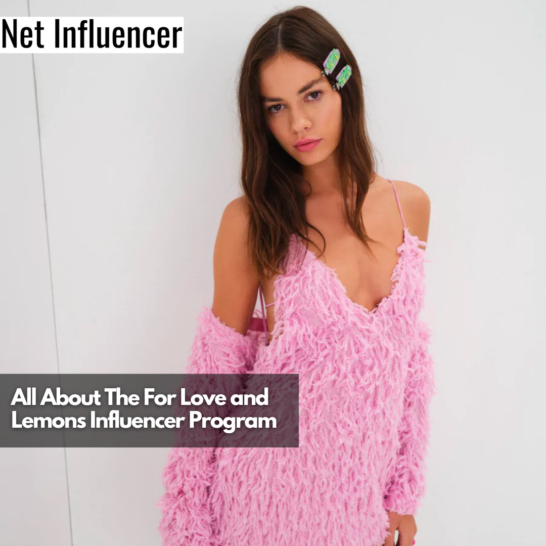 All About The For Love and Lemons Influencer Program