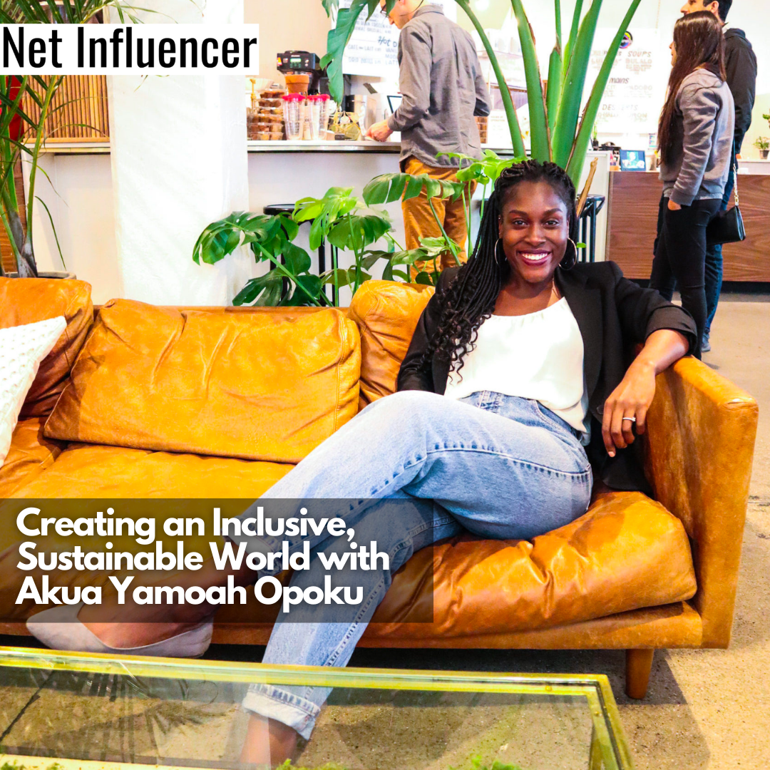 Creating an Inclusive, Sustainable World with Akua Yamoah Opoku